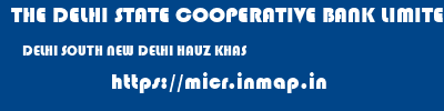 THE DELHI STATE COOPERATIVE BANK LIMITED  DELHI SOUTH NEW DELHI HAUZ KHAS  micr code